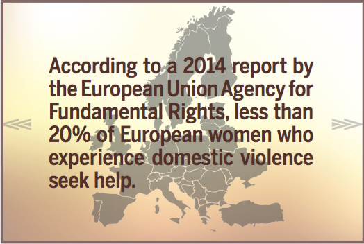  "According to a 2014 report by the European Union Agency for Fundamental Rights, less than 20% of European women who experience domestic violence seek help."