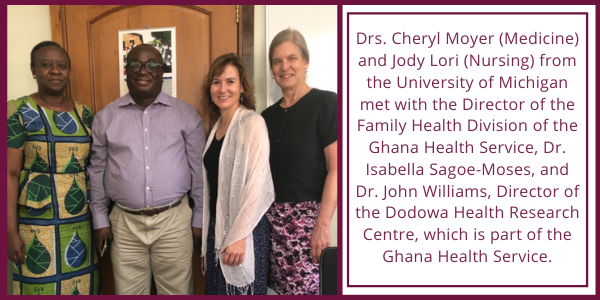 Drs. Cheryl Moyer (Medicine) and Jody Lori (Nursing) from the University of Michigan met with the Director of the Family Health Division of the Ghana Health Service, Dr. Isabella Sagoe-Moses, and Dr. John Williams, Director of the Dodowa Health Research Centre, which is part of the Ghana Health Service.