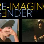 image with text "Re-Imaging Gender" with image of person in baseball hat covering their eyes, and a female coal miner