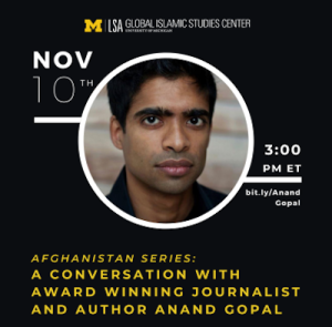 event flyer "Afghanistan Series, Nov. 10thJoin us on Wednesday, November 10th at 3pm Eastern for a Conversation with Award Winning Journalist and Author, Anand Gopal. RSVP: http://bit.ly/AnandGopal  Anand Gopal is a fellow at Type Media Center, a journalist covering the Middle East, and a scholar who studies political violence. His reporting on Syria, Iraq, and Afghanistan has appeared in The New York Times Magazine, The Atlantic, and elsewhere. He is the author of No Good Men Among the Living: America, th"