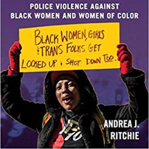 image from the cover of Ritchie's book, photo of a person of color holding a protest sign that reads "Black Women, Girls, & Trans Folks Get Locked up and Shot Down, too."