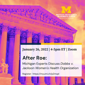 Event Flyer "After Roe: Michigan Experts Discuss Dobbs v. Jackson Women's Health Organization"