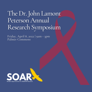 blue square with red ribbon image and SOAR logo. White text overlaid says "The Dr. John Lamont Peterson Annual Research Symposium, Friday, April 8, 9am-3pm, Palmer Commons"