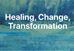 Healing, Change, Transformation