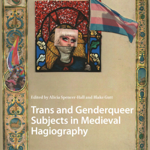 book cover, Trans and Genderqueer Subjects in Medieval Hagiography