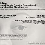 Launch of O Menelick 2 Ato #21 and Opening of  “O Menelick 2Ato. Making Black Press in 21st Century Brazil” 