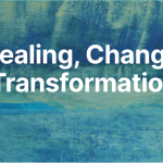 Healing, Change, Transformation