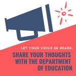 image of a megaphone with text "Let your voice be heard: Share your thoughts with the Department of Eduction"
