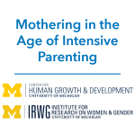 Mothering in the Age of Intensive Parenting: CHGD & IRWG