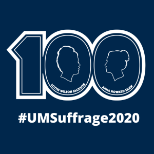 blue square with image of 100 and silhouettes of Lottie Wilson Jackson and Anna Howard Shaw. #UMSuffrage2020 is underneath.