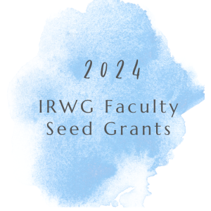 2024 IRWG Faculty Seed Grants