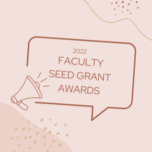 2022 Faculty Seed Grant Awards