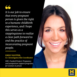 photo of Emily Sluiter with quote, "It is our job to ensure that every pregnant person is given the right to a humane childbirth experience, and I hope this serves as a steppingstone to realize a clear path forward to end the practice of incarcerating pregnant people."